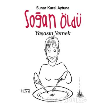 Soğan Öldü Yaşasın Yemek - Sunar Kural Aytuna