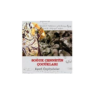 SOĞUK CENNETIN ÇOCUKLARI - EŞREF ÖZOLTULULAR