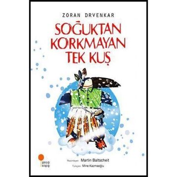 Soğuktan Korkmayan Tek Kuş - Zoran Drvenkar