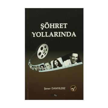 Şöhret Yollarında - Şener Danyıldız