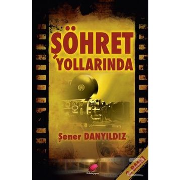 Şöhret Yollarında - Şener Danyıldız