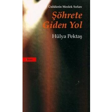 ŞÖHRETE GIDEN YOL - HÜLYA PEKTAŞ