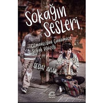 Sokağın Sesleri - Osmanlı'dan Günümüze Sokak Müziği - Sedat Anar