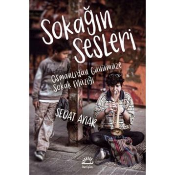 Sokağın Sesleri - Osmanlı'dan Günümüze Sokak Müziği - Sedat Anar