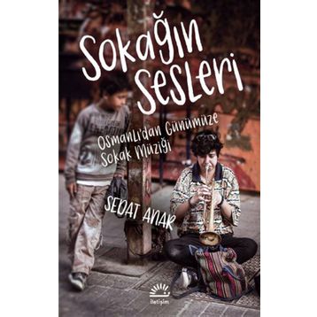 Sokağın Sesleri - Osmanlı'dan Günümüze Sokak Müziği - Sedat Anar