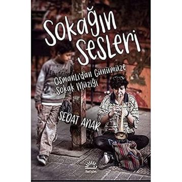 Sokağın Sesleri - Osmanlı'dan Günümüze Sokak Müziği - Sedat Anar