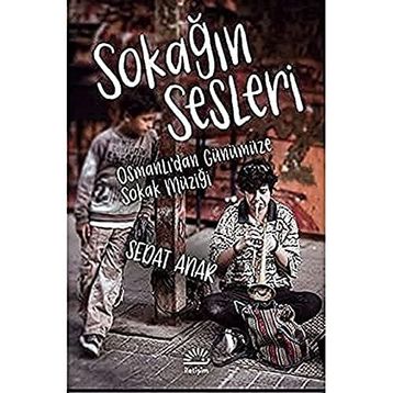 Sokağın Sesleri - Osmanlı'dan Günümüze Sokak Müziği - Sedat Anar
