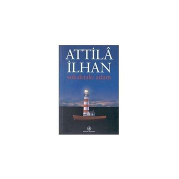 SOKAKTAKI ADAM - ATTILÂ İLHAN