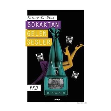 Sokaktan Gelen Sesler - Philip K. Dick