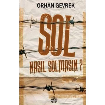 Sol Nasıl Solmasın? - Orhan Gevrek
