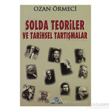 SOLDA TEORILER VE TARIHSEL TARTIŞMALAR - OZAN ÖRMECİ
