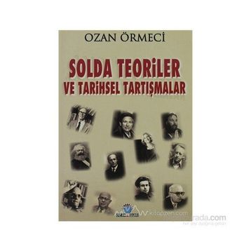 SOLDA TEORILER VE TARIHSEL TARTIŞMALAR - OZAN ÖRMECİ