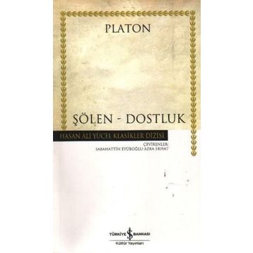 ŞÖLEN - DOSTLUK - PLATON(EFLATUN)