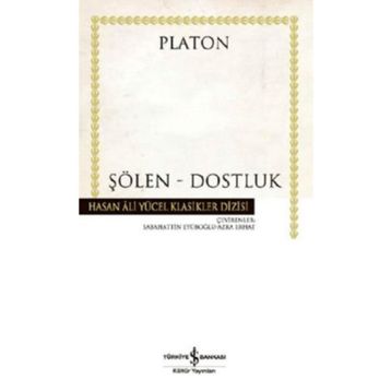ŞÖLEN - DOSTLUK - PLATON(EFLATUN)