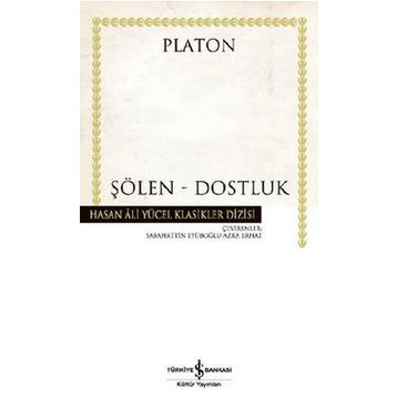 ŞÖLEN - DOSTLUK - PLATON(EFLATUN)