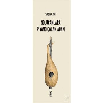 SOLUCANLARA PIYANO ÇALAN ADAM - SARGUN A. TONT