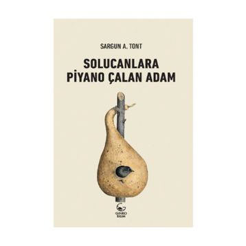 SOLUCANLARA PIYANO ÇALAN ADAM - SARGUN A. TONT
