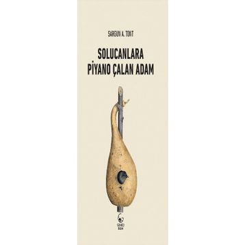 SOLUCANLARA PIYANO ÇALAN ADAM - SARGUN A. TONT