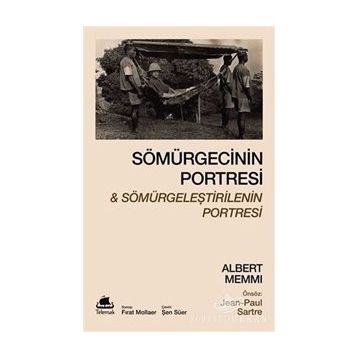 Sömürgecinin Portresi Ve Sömürgeleştirilenin Portresi - jean Paul Sartre