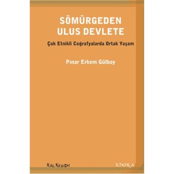 Sömürgeden Ulus Devlete - Pınar Erkem Gülboy