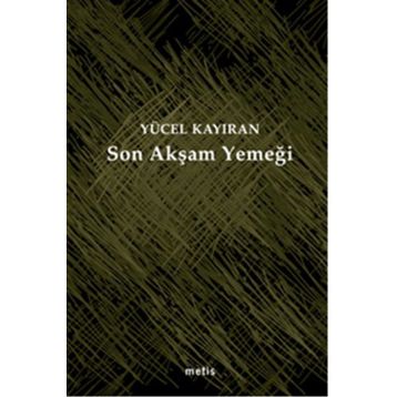 Son Akşam Yemeği - Yücel Kayıran