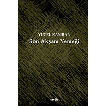 Son Akşam Yemeği - Yücel Kayıran