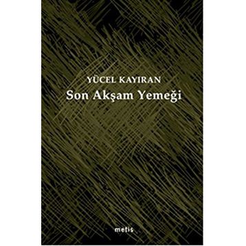Son Akşam Yemeği - Yücel Kayıran