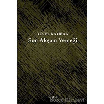 Son Akşam Yemeği - Yücel Kayıran