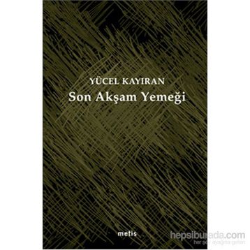 Son Akşam Yemeği - Yücel Kayıran