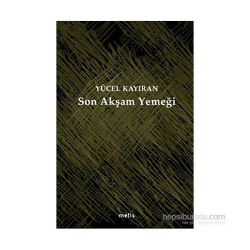 Son Akşam Yemeği - Yücel Kayıran
