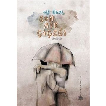 SON AŞK ÇIÇEĞI - ALI ÜNAL