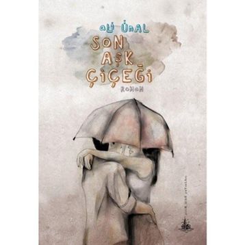 SON AŞK ÇIÇEĞI - ALI ÜNAL