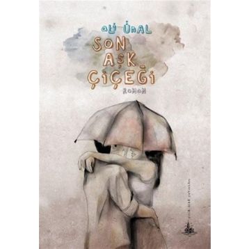 SON AŞK ÇIÇEĞI - ALI ÜNAL