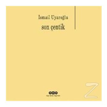 Son Çentik - Ismail Uyaroglu