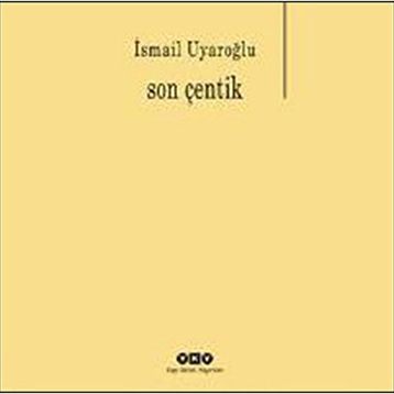 Son Çentik - Ismail Uyaroglu