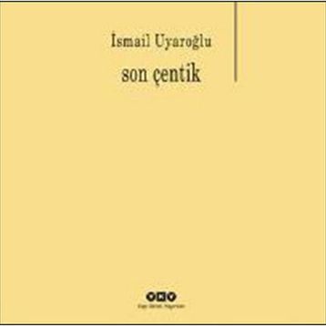 Son Çentik - Ismail Uyaroglu