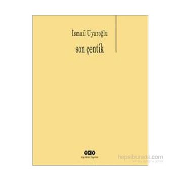Son Çentik - Ismail Uyaroglu