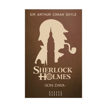 Son Dava - Sherlock Holmes - Sir Arthur Conan Doyle