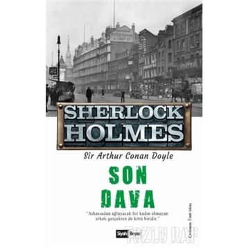 Son Dava - Sherlock Holmes - Sir Arthur Conan Doyle