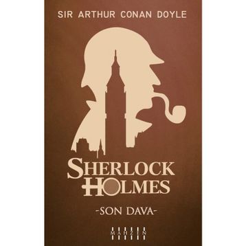 Son Dava - Sherlock Holmes - Sir Arthur Conan Doyle