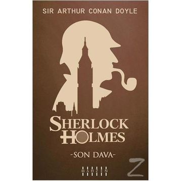 Son Dava - Sherlock Holmes - Sir Arthur Conan Doyle