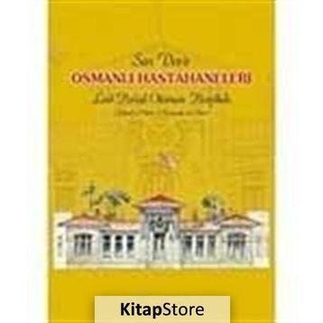 SON DEVIR OSMANLI HASTAHANELERI - OSMAN DOĞAN