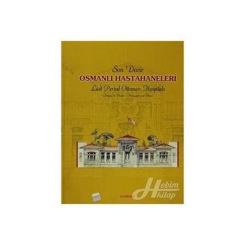 SON DEVIR OSMANLI HASTAHANELERI - OSMAN DOĞAN