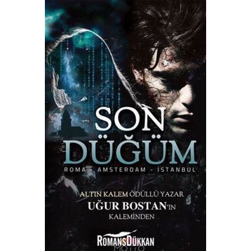Son Düğüm - Roma Amsterdam İstanbul - Uğur Bostan