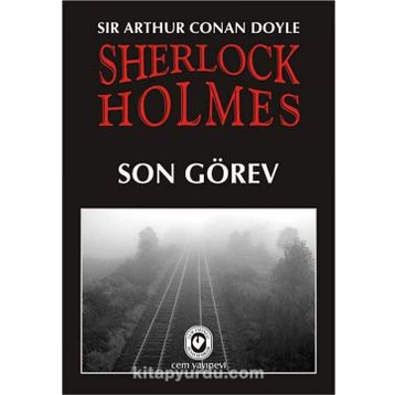 SON GÖREV - ARTHUR CONAN DOYLE