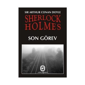 SON GÖREV - ARTHUR CONAN DOYLE