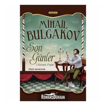 SON GÜNLER (ALEXSANDER PUŞKİN) - MIHAIL BULGAKOV
