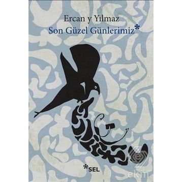 Son Güzel Günlerimiz - Ercan Y. Yılmaz