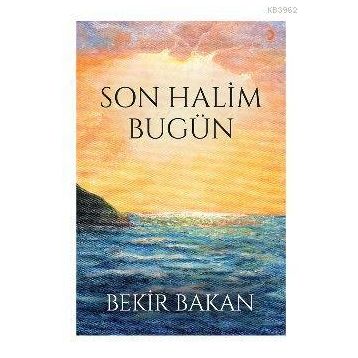 Son Halim Bugün - Bekir Bakan