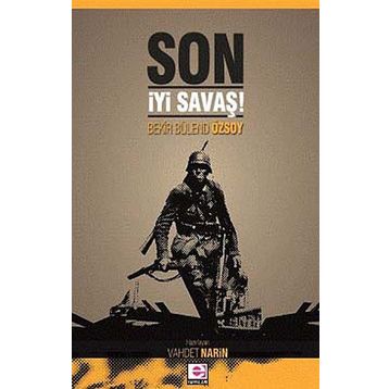 SON İYİ SAVAŞ! - BEKIR BÜLEND ÖZSOY